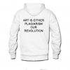 Art Is Either Plagiarism Or Revolution Hoodie BACK