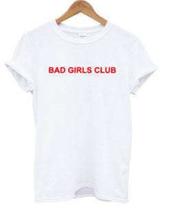 Bad girl club T-shirt