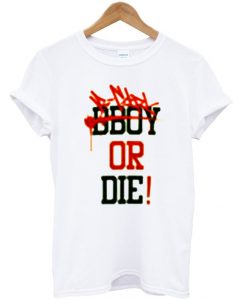 Bboy or die T-shirt