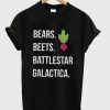 Bears Beets Battlestar Galactica T Shirt