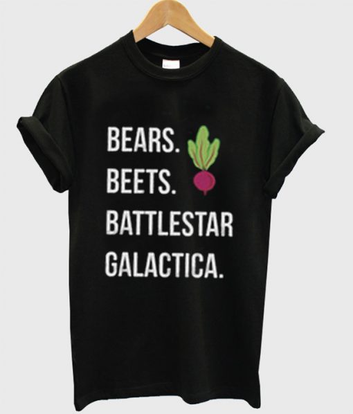 Bears Beets Battlestar Galactica T Shirt