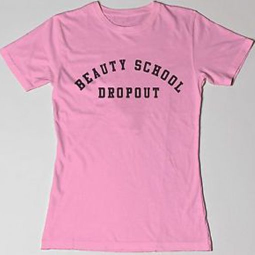 Beauty School Dropout Graphic Tees Shirts