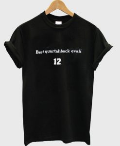 Best Quaterback Evah T Shirt