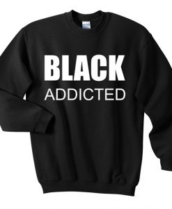 Black Addicted Sweatshirt