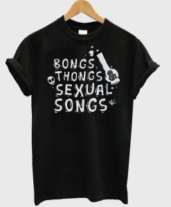 Bongs thongs sexual songs T-shirt
