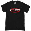 Bullies T-shirt