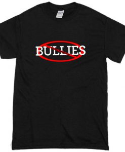 Bullies T-shirt