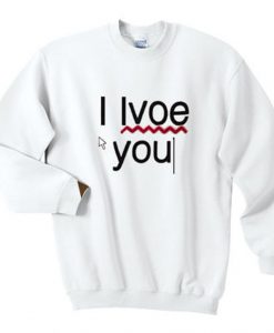 Buy I Love You Sweatshirt