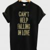 Can’t Help Falling In Love T-shirt