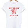 Diet choke thank you T Shirt