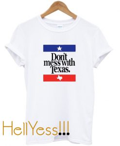 Don’t Mess With Texas Tshirt