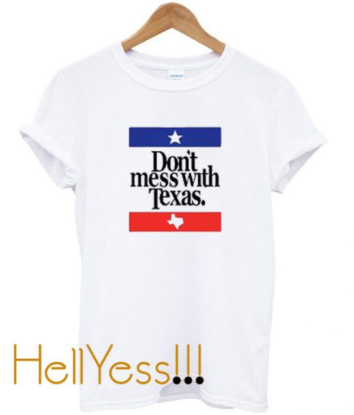 Don’t Mess With Texas Tshirt