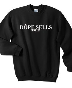 Dope Sells Itself Sweatshirt