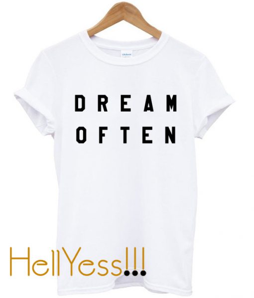 Dream Often T-shirt