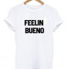 Feelin bueno T-shirt