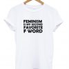 Feminism is my second favorite Fword T-shirt