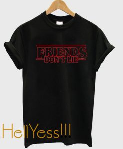 Friends Don’t Lie T Shirt