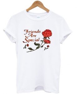 Friends are Special T-shirt