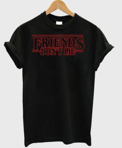 Friends dont lie T-shirt