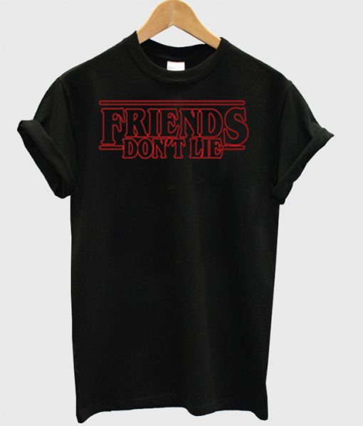 Friends dont lie T-shirt