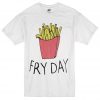 Fry day T-shirt