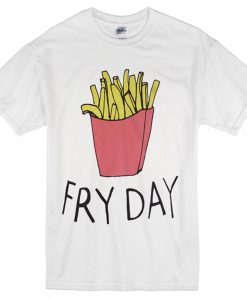 Fry day T-shirt