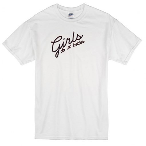 Girls do it better T-shirt