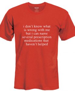 I Don't Know What Quotes T-Shirt