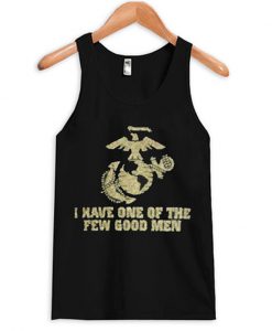 I Have One Of The Few Good Men Tank top