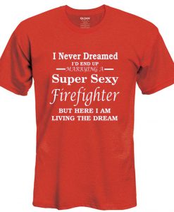 I never dreamed t shirt