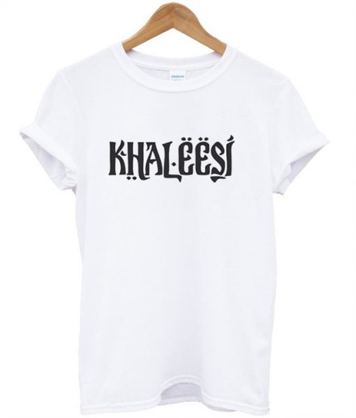 Khaleesi T Shirt