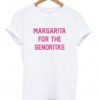 Margarita For The Senoritas T Shirt