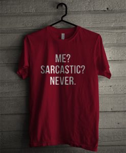 Me Sarcastic Never T-Shirt