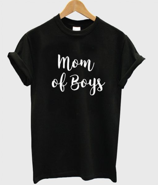 Mom of Boys T shirt