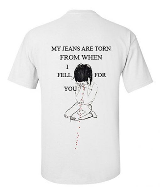 My Jeans Are Torn T shirt back