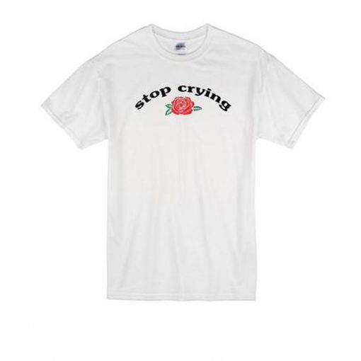 Stop Crying T-Shirt