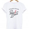 Too Weird To Live Too Rare To Die Panic At The Disco T shirt