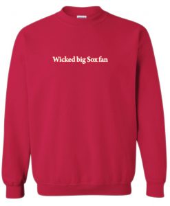 Wicked Big Sox Fan Red Sweatshirt