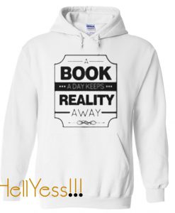a book a day keeps reality away hoodie