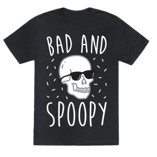 bad and spoopy T-shirt