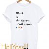 black is the queen off all colors t-shirt