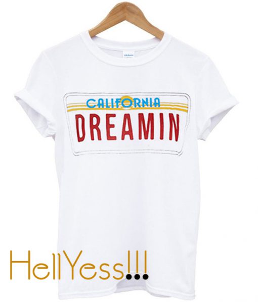 california dreamin t-shirt