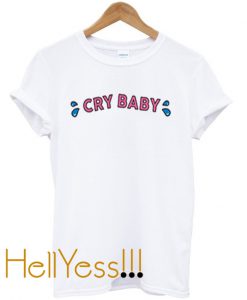 cry baby t-shirt