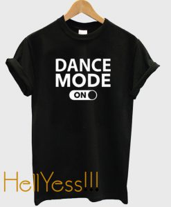 dance mode on tshirt