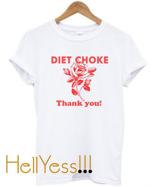 diet choke thank you tshirtdiet choke thank you tshirt