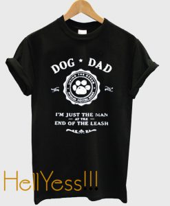 dog dad i’m just the man at the end of the leash t-shirt