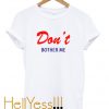 don’t bother me t-shirt