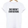 even go here t shirt