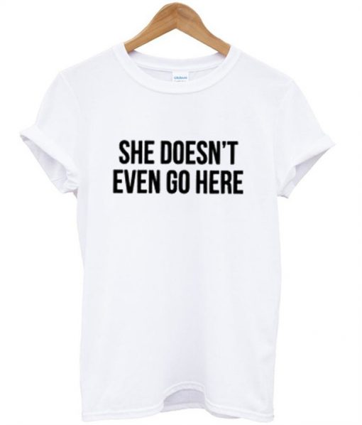 even go here t shirt