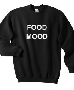 food mood sweatshirt